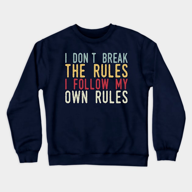 i dont break the rules i follow my own rules Crewneck Sweatshirt by Gaming champion